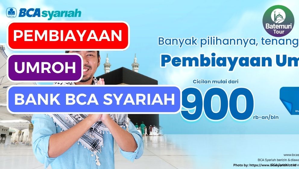 Pembiayaan dan Tabungan Umrah BCA Syariah, Wujudkan Impian Umrah Anda